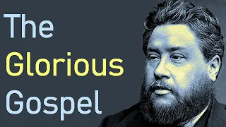The Glorious Gospel - Charles Spurgeon Audio Sermons (1 Timothy 1:15)