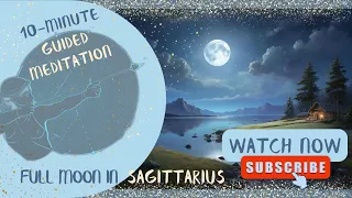 10-Minute Guided Meditation for Full Moon in Sagittarius 🌕 ♐