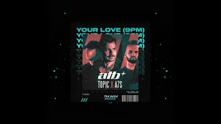 ATB x Topic & A7S - Your Love(TOM BVRN Remix)