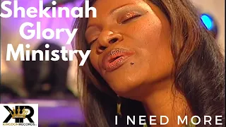 I Need More - Shekinah Glory Ministry (Full HD) (Throwback!)