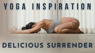 Yoga Inspiration: Delicious Surrender | Meghan Currie Yoga