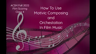 How To Score A Film: Class 4 Intellectual Property, Motivic Composing and Orchestration