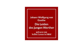 Die Leiden des jungen Werther Hörbuch/Hörspiel 💔 Johann Wolfgang von Goethe | Selbst Lesen ist blöd