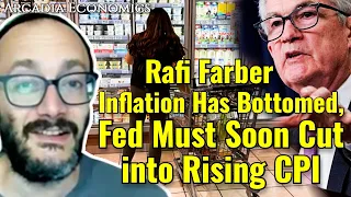 Rafi Farber: Inflation Has Bottomed, Fed Must Soon Cut into Rising CPI