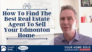 How to Find The Best Real Estate Agent to Sell Your Edmonton Home | Dwight Streu, Edmonton REALTOR®