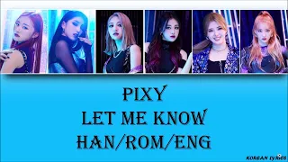 PIXY - Let Me Know (Han/Rom/Eng) Lyrics