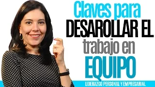 EL LIDERAZGO | CLAVE PARA DESARROLLAR EL TRABAJO EN EQUIPO | Liderazgo Empresarial