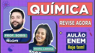 AULÃO DE QUÍMICA ENEM: Resumo dos 10 temas que mais caem na prova. Felipe Sobis e Larissa Campos