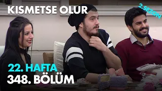 Kısmetse Olur 22. Hafta 348. Bölüm - Full Bölüm