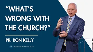 What's Wrong With The Church | Pastor Ron Kelly
