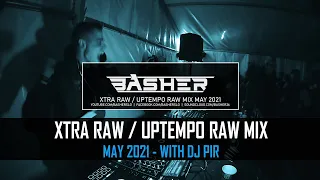 Uptempo Raw / Xtra Raw Hardstyle Mix May 2021 | Basher & Dj Pir