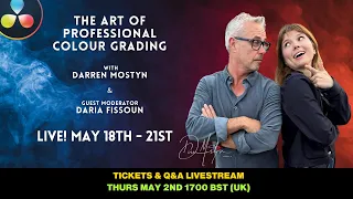 Masterclass with Darren Mostyn - The Art of Professional Colour Grading. MAY 18th - May 21st