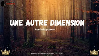 Rachel Kyalone /Une autre dimension/ Adoration Prophétique