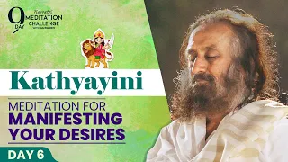 Meditation for Manifesting Your Desires | Day 6 of 9-Day Navratri Meditation Challenge | Gurudev