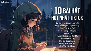 10 Ca Khúc Nhạc Trẻ Triệu Xem Trên TikTok | Tất Cả Hoặc Không Là Gì Cả - Ngày Mai Người Ta Lấy Chồng