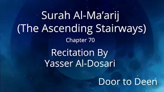 Surah Al-Ma'arij (The Ascending Stairways) Yasser Al-Dosari  Quran Recitation