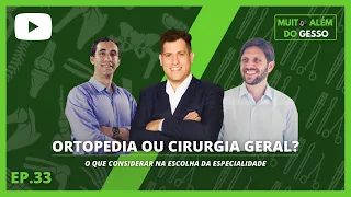 EP. 33 - ORTOPEDIA OU CIRURGIA GERAL? - O QUE LEVAR EM CONSIDERAÇÃO NA ESCOLHA DA ESPECIALIDADE