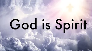 God is Spirit: Quantum Physics and God