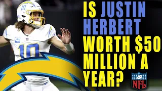 IS CHARGERS QB JUSTIN HERBERT WORTH $50 MILLION A YEAR?