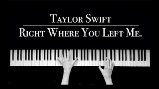 Taylor Swift - Right Where You Left Me | Piano Version