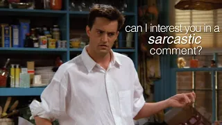 Chandler Bings best SARCASM & HUMOR