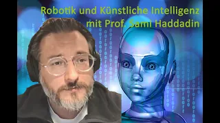 Robotik + Künstliche Intelligenz. Stand der Forschung, Perspektiven, Risiken mit Prof. Haddadin