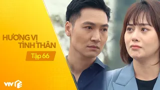 Hương Vị Tình Thân - Tập 66 | Kế hoạch khiến Nam và Long chia tay nhau của bà Sa thành công