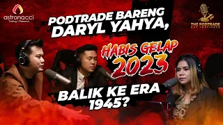 PODTRADE BARENG DARYL YAHYA, HABIS GELAP 2023, BALIK KE ERA 1945?