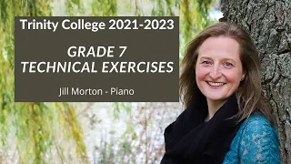 Grade 7 Technical Exercises, Trinity College 2021-2023 Jill Morton - Piano