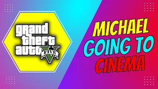 MICHAEL GOING TO CINEMA (MOVIE THEATER) | GTA V GAMEPLAY #146