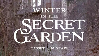 winter in the secret garden ❄️ cassette mixtape ✨ nostalgic/magical winter vibes (instrumental)