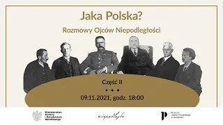 Jaka Polska? Rozmowy Ojców Niepodległości (część II)