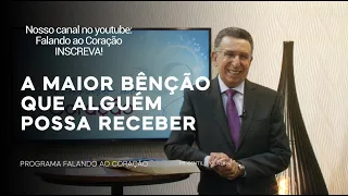 A MAIOR BÊNÇÃO QUE ALGUÉM POSSA RECEBER | Programa Falando ao Coração | Pr. Gentil R. Oliveira