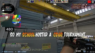 So MY SCHOOL hosted a CS:GO tournament...