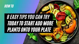 8 Easy tips you can try today to start add more plants onto your plate #veganfood #vegan