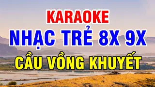 Karaoke Liên Khúc Nhạc Trẻ 8x 9x Tone Nam | Cầu Vồng Khuyết - Trang Giấy Trắng