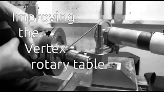 Improving the vertex rotary table - Part 3