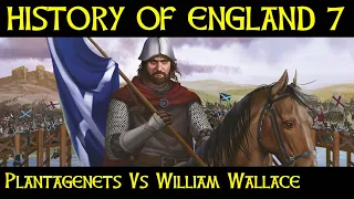 The HISTORY of ENGLAND [Part 7] - The Plantagenets and the real story of William Wallace