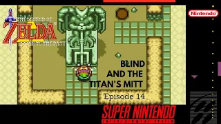 Blind & The Titan's Mitt - Episode 14 | The Legend of Zelda: A Link to the Past (SNES)