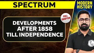 Developments After 1858 Till Independence Bonus Chapter | Spectrum | Modern History