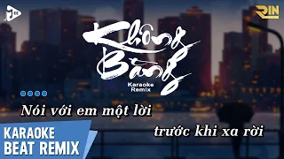 Karaoke Không Bằng (Nam Milo Remix) - Na | Beat Chuẩn Hey Hey Hey Nam Milo Remix Cực Cháy