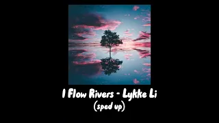 I Flow Rivers - Lykke Li (sped up)