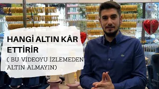 Hangi Altın Kâr Ettirir ? ( İZLEMEDEN ALTIN ALMA!)