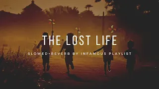 The Lost Life [Slowed+Reverb] - A Kay | Infamous Playlist