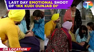 Last day EMOTIONAL shoot of Ikk Kudi Punjab Di