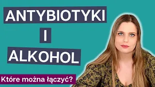 Czy można pić alkohol, gdy bierze się antybiotyk?