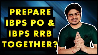 How to prepare for IBPS PO & IBPS RRB (OA/Officer) Exams at the same time?