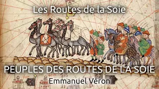 Peuples des Routes de la Soie : confluence des empires et mosaïques ethniques par Emmanuel Véron