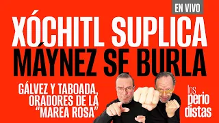 #EnVivo ¬ #LosPeriodistas ¬ Xóchitl suplica, Máynez se burla ¬ Gálvez y Taboada, a la “marea rosa”