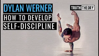 How to Develop Self-Discipline - Dylan Werner